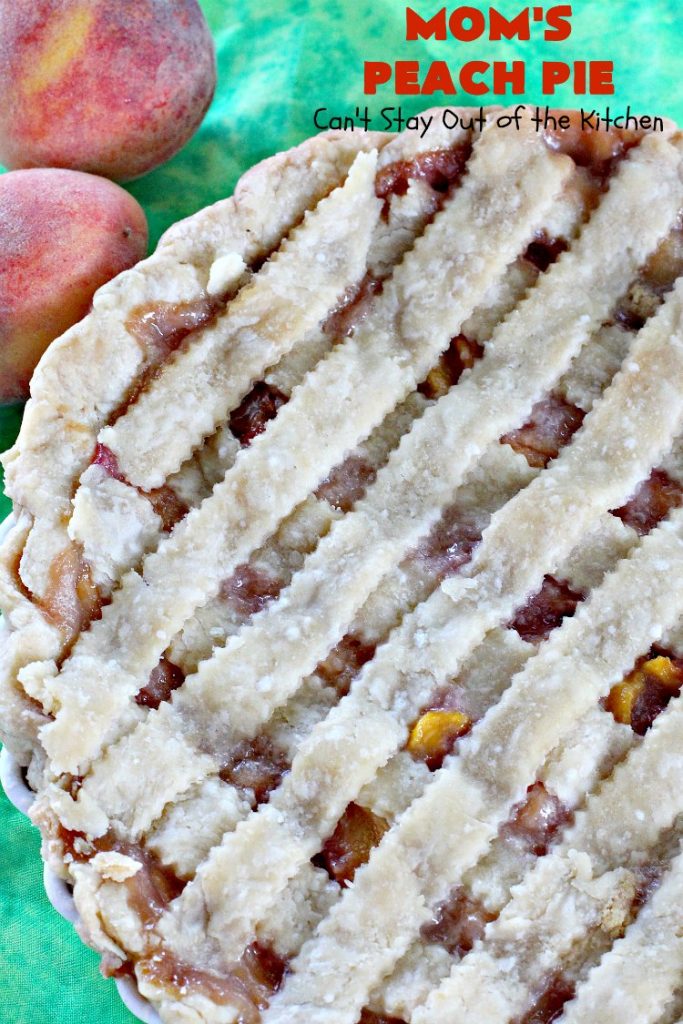 Mom's Peach Pie | Can't Stay Out of the Kitchen | our favorite #peachpie recipe. This delicious #pie has a lattice crust. Perfect #dessert when #peaches are in season.