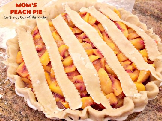 Mom's Peach Pie | Can't Stay Out of the Kitchen | our favorite #peachpie recipe. This delicious #pie has a lattice crust. Perfect #dessert when #peaches are in season.
