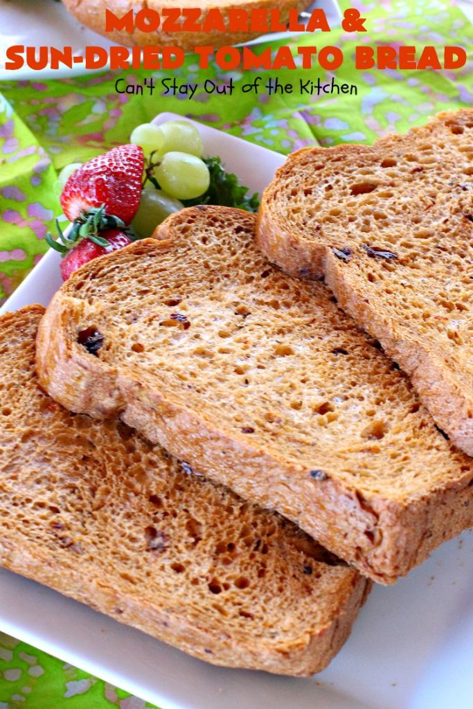 Mozzarella and Sun-Dried Tomato Bread | Can't Stay Out of the Kitchen | this fantastic #bread is so quick & easy since it's made in the #breadmaker. The savory flavors of #MozzarellaCheese, #SunDriedTomatoes, basil & oregano really come through making this one spectacularly tasting #HomeBakedBread. Wonderful as a side dish for any entree. #Italian #MozzarellaAndSunDriedTomatoBread