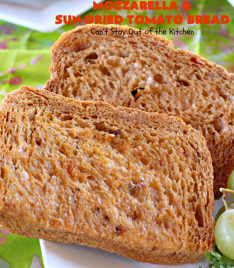 Mozzarella and Sun-Dried Tomato Bread | Can't Stay Out of the Kitchen | this fantastic #bread is so quick & easy since it's made in the #breadmaker. The savory flavors of #MozzarellaCheese, #SunDriedTomatoes, basil & oregano really come through making this one spectacularly tasting #HomeBakedBread. Wonderful as a side dish for any entree. #Italian #MozzarellaAndSunDriedTomatoBread