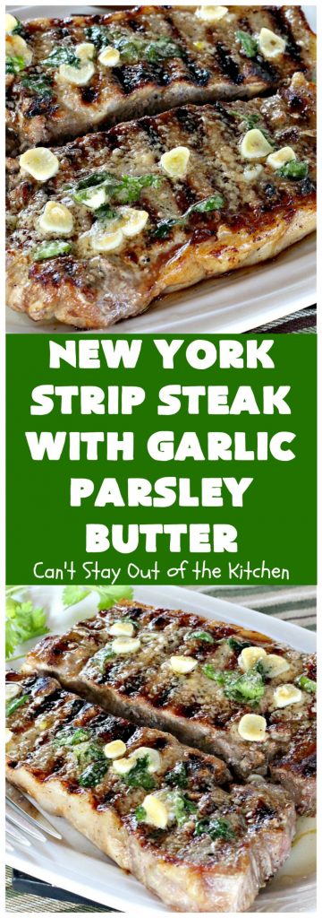 New York Strip Steak with Garlic Parsley Butter | Can't Stay Out of the Kitchen | this easy #steak #recipe will get your motor going! It's so mouthwatering & a terrific entree when you want to grill out. It's also #healthy, #lowcalorie & #GlutenFree. #Beef #BeefSteaks #GrilledSteak #Easter #FathersDay #MothersDay