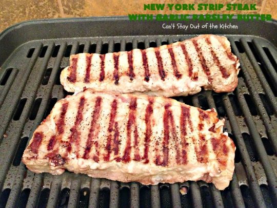 New York Strip Steak with Garlic Parsley Butter | Can't Stay Out of the Kitchen | this easy #steak #recipe will get your motor going! It's so mouthwatering & a terrific entree when you want to grill out. It's also #healthy, #lowcalorie & #GlutenFree. #Beef #BeefSteaks #GrilledSteak #Easter #FathersDay #MothersDay