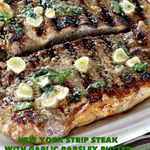 New York Strip Steak with Garlic Parsley Butter | Can't Stay Out of the Kitchen | this easy #steak #recipe will get your motor going! It's so mouthwatering & a terrific entree when you want to grill out. It's also #healthy, #lowcalorie & #GlutenFree. #Beef #BeefSteaks #GrilledSteak #Easter #FathersDay #MothersDay