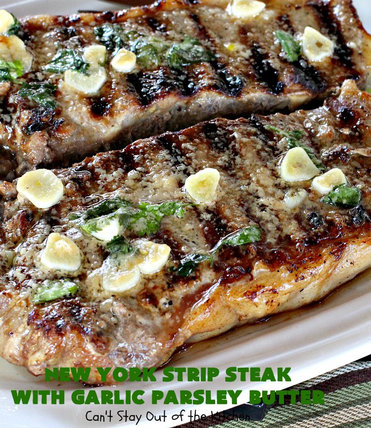 New York Strip Steak with Garlic Parsley Butter | Can't Stay Out of the Kitchen | this easy #steak #recipe will get your motor going! It's so mouthwatering & a terrific entree when you want to grill out. It's also #healthy, #lowcalorie & #GlutenFree. #Beef #BeefSteaks #GrilledSteak #Easter #FathersDay #MothersDay