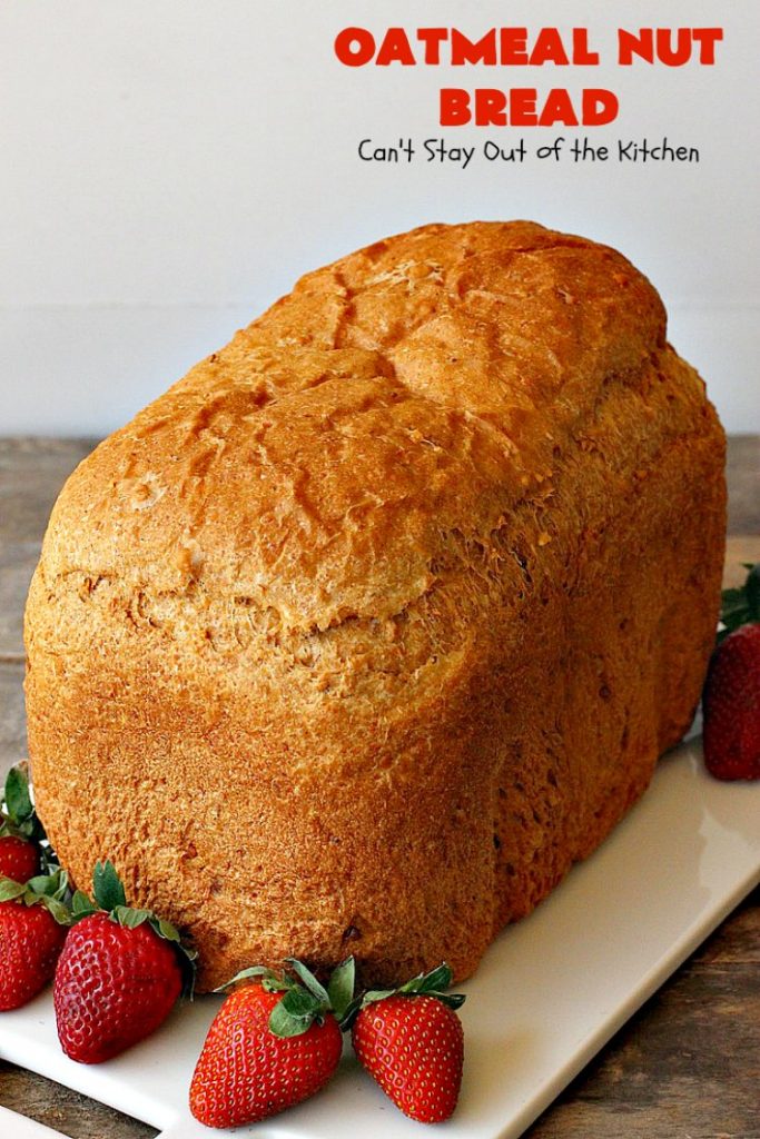 Oatmeal Nut Bread | Can't Stay Out of the Kitchen | this fantastic homemade #bread is made in the #breadmaker so it only takes 5 minutes to prepare! Perfect for #holiday dinners like #MothersDay or #FathersDay. #oatmeal #walnuts