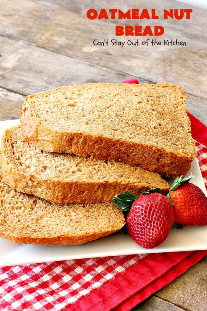 Oatmeal Nut Bread | Can't Stay Out of the Kitchen | this fantastic homemade #bread is made in the #breadmaker so it only takes 5 minutes to prepare! Perfect for #holiday dinners like #MothersDay or #FathersDay. #oatmeal #walnuts