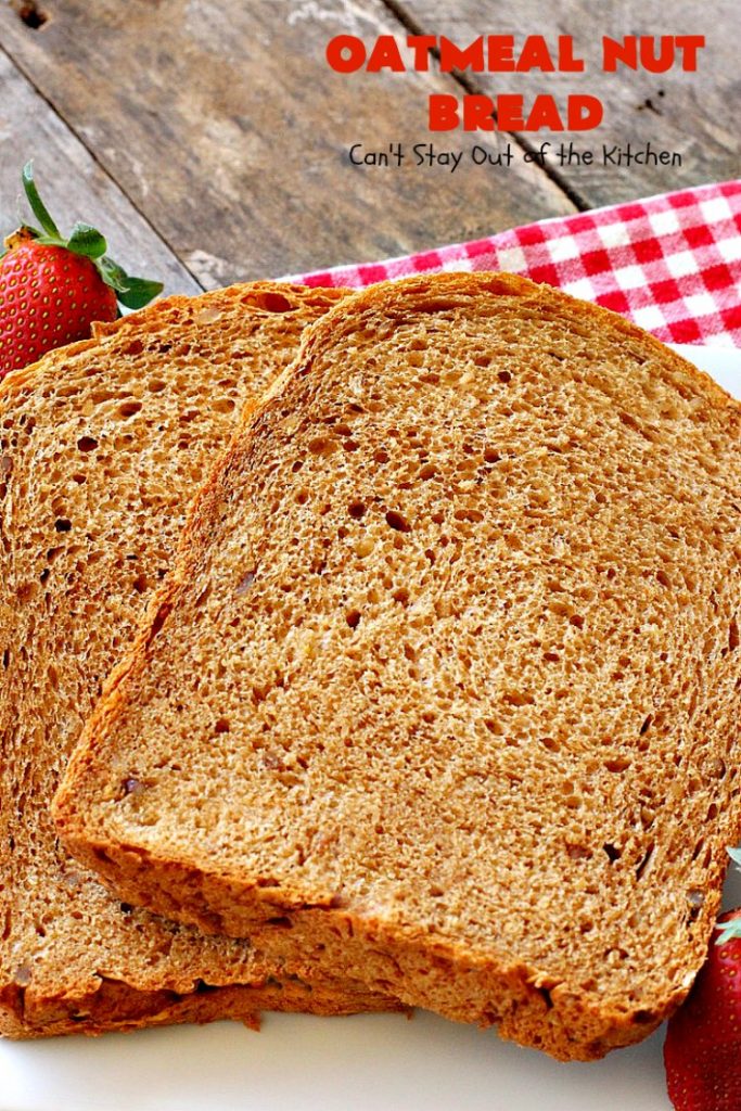 Oatmeal Nut Bread | Can't Stay Out of the Kitchen | this fantastic homemade #bread is made in the #breadmaker so it only takes 5 minutes to prepare! Perfect for #holiday dinners like #MothersDay or #FathersDay. #oatmeal #walnuts
