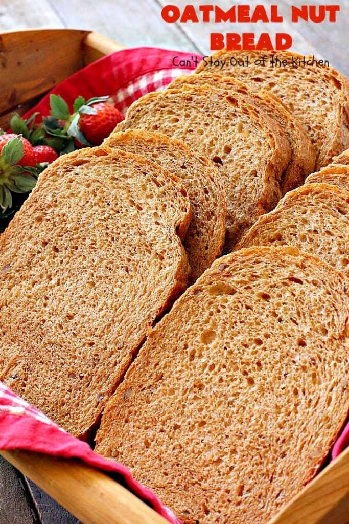 Oatmeal Nut Bread | Can't Stay Out of the Kitchen | this fantastic homemade #bread is made in the #breadmaker so it only takes 5 minutes to prepare! Perfect for #holiday dinners like #MothersDay or #FathersDay. #oatmeal #walnuts