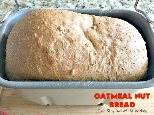 Oatmeal Nut Bread | Can't Stay Out of the Kitchen | this fantastic homemade #bread is made in the #breadmaker so it only takes 5 minutes to prepare! Perfect for #holiday dinners like #MothersDay or #FathersDay. #oatmeal #walnuts