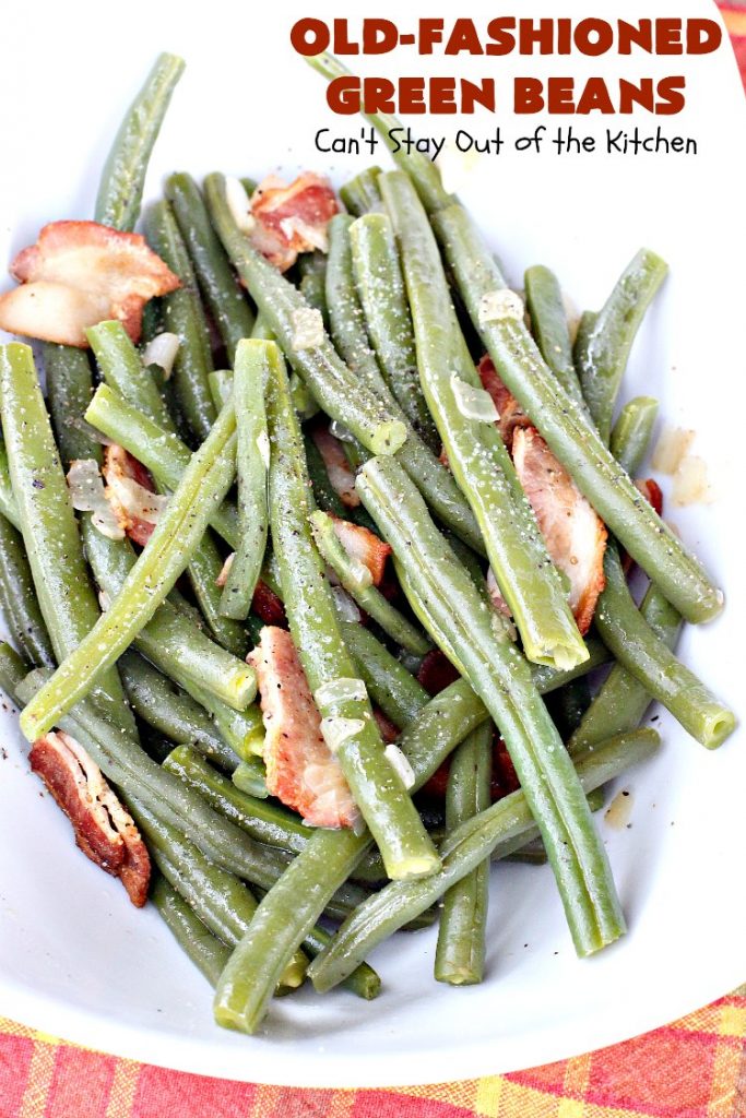 Old-Fashioned Green Beans | Can't Stay Out of the Kitchen | my Mom's simple & easy recipe. Her's is made with #bacon. Great side dish for family dinners, #FathersDay & other #holidays. #greenbeans #glutenfree