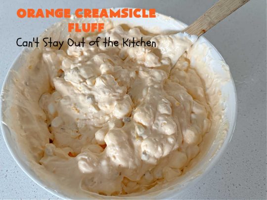 Orange Creamsicle Fluff | Can't Stay Out of the Kitchen | this fluffy #FruitSalad is outrageously good! It's smooth & creamy & tastes like eating #OrangeCreamsicle. #OrangeExtract makes it just pop in flavor. Terrific for company or #holiday dinners like #Easter, #MothersDay or #FathersDay. #pecans #marshmallows #MandarinOranges #MaraschinoCherries #OrangeCreamsicleFluff