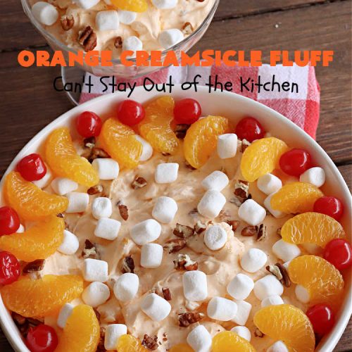 Orange Creamsicle Fluff | Can't Stay Out of the Kitchen | this fluffy #FruitSalad is outrageously good! It's smooth & creamy & tastes like eating #OrangeCreamsicle. #OrangeExtract makes it just pop in flavor. Terrific for company or #holiday dinners like #Easter, #MothersDay or #FathersDay. #pecans #marshmallows #MandarinOranges #MaraschinoCherries #OrangeCreamsicleFluff
