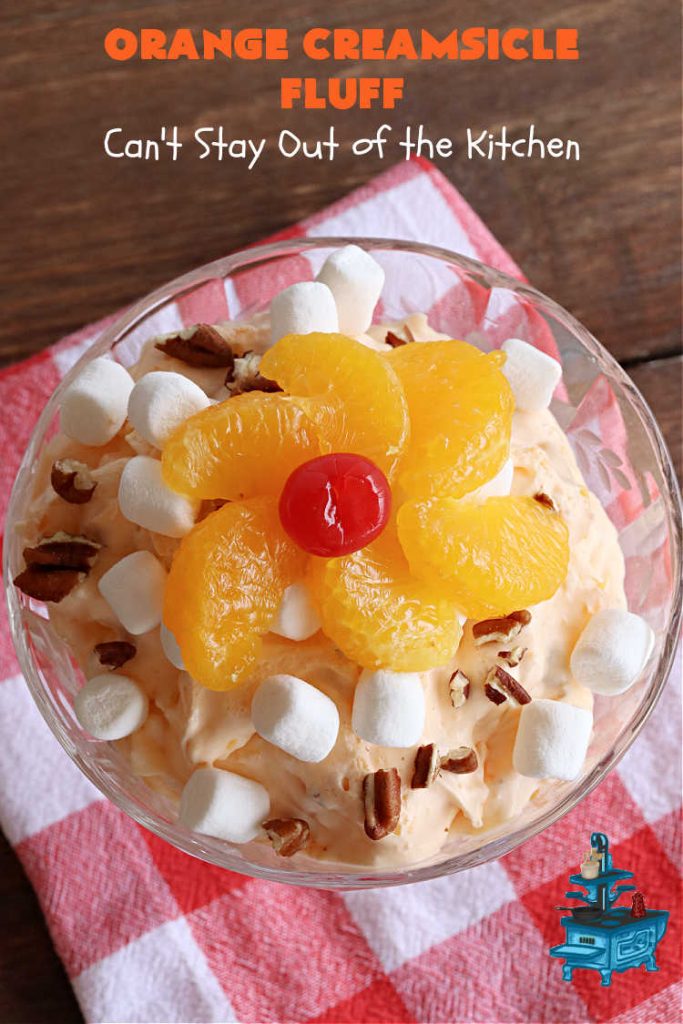 Orange Creamsicle Fluff | Can't Stay Out of the Kitchen | this fluffy #FruitSalad is outrageously good! It's smooth & creamy & tastes like eating #OrangeCreamsicle. #OrangeExtract makes it just pop in flavor. Terrific for company or #holiday dinners like #Easter, #MothersDay or #FathersDay. #pecans #marshmallows #MandarinOranges #MaraschinoCherries #OrangeCreamsicleFluff