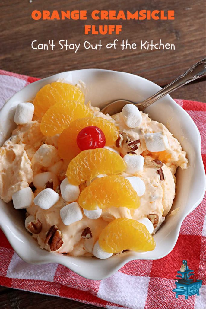 Orange Creamsicle Fluff | Can't Stay Out of the Kitchen | this fluffy #FruitSalad is outrageously good! It's smooth & creamy & tastes like eating #OrangeCreamsicle. #OrangeExtract makes it just pop in flavor. Terrific for company or #holiday dinners like #Easter, #MothersDay or #FathersDay. #pecans #marshmallows #MandarinOranges #MaraschinoCherries #OrangeCreamsicleFluff