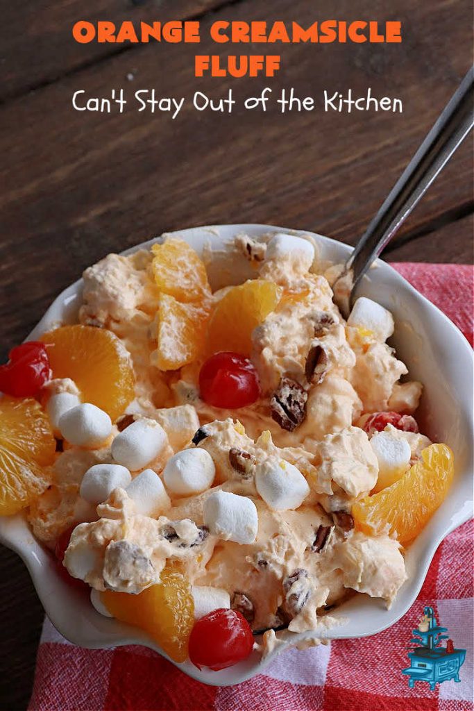 Orange Creamsicle Fluff | Can't Stay Out of the Kitchen | this fluffy #FruitSalad is outrageously good! It's smooth & creamy & tastes like eating #OrangeCreamsicle. #OrangeExtract makes it just pop in flavor. Terrific for company or #holiday dinners like #Easter, #MothersDay or #FathersDay. #pecans #marshmallows #MandarinOranges #MaraschinoCherries #OrangeCreamsicleFluff