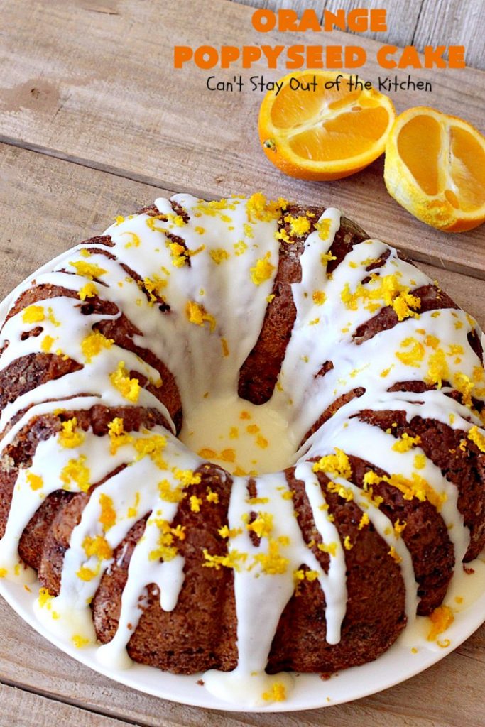 Orange Poppyseed Cake | Can't Stay Out of the Kitchen | this fantastic #cake is so easy & delicious. We serve it for dinner or as a #breakfast #coffeecake. Terrific for company or #holidays like #MothersDay or #FathersDay. #dessert #OrangePoppySeedCake #OrangeCake #OrangeDessert #HolidayDessert #MothersDayDessert #FathersDayDessert