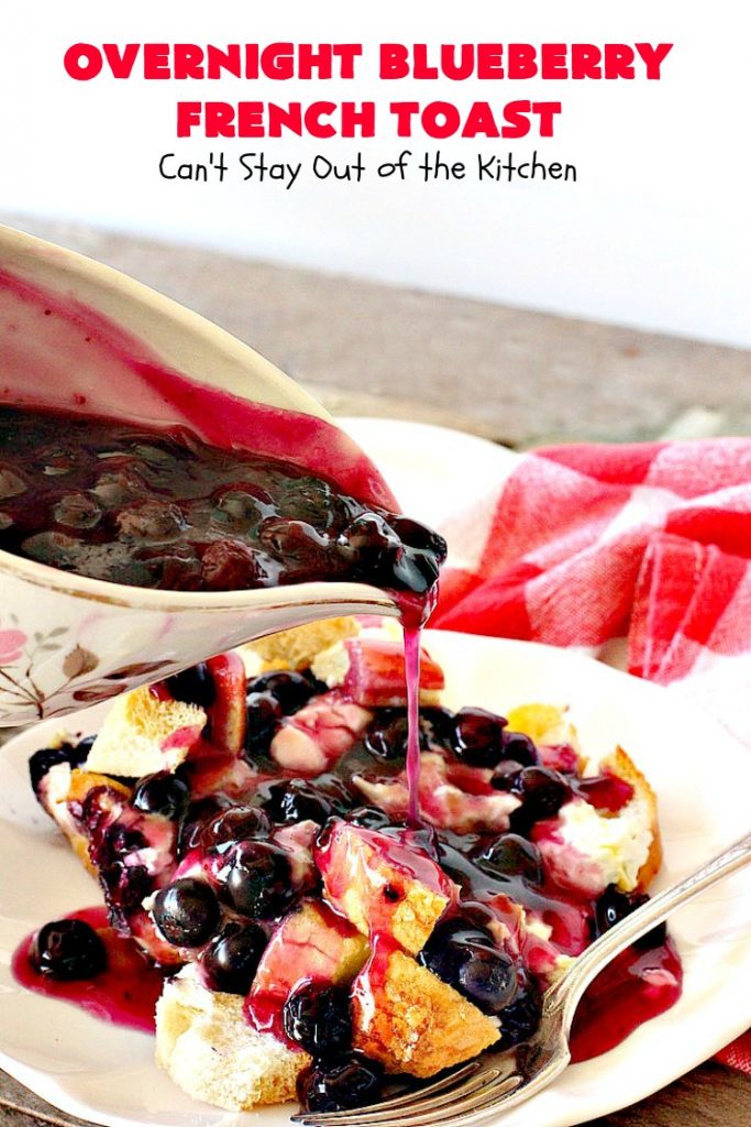 Overnight Blueberry French Toast | Can't Stay Out of the Kitchen | this amazing #FrenchToast is the most awesome decadent #breakfast #casserole you'll ever eat. It's loaded with #blueberries & cream cheese & served with homemade #blueberry sauce. Perfect for #MothersDay, #FathersDay or other #holiday breakfasts.