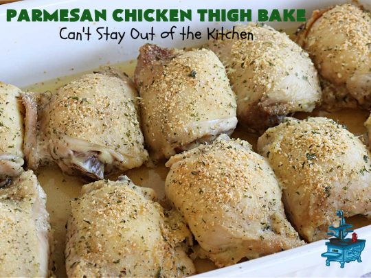 Parmesan Chicken Thigh Bake | Can't Stay Out of the Kitchen | this delicious #chicken #entree can be oven-ready in about 5 minutes. It's quick & easy for a week-night dinner but also nice enough for company. Great way to use #ChickenThighs #ChickenThighs too. #ParmesanCheese #parsley #thyme #GlutenFree #ParmesanChickenThighBake