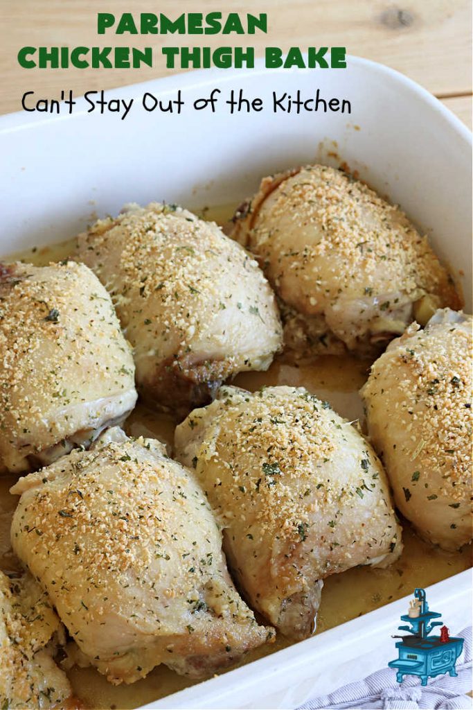 Parmesan Chicken Thigh Bake | Can't Stay Out of the Kitchen | this delicious #chicken #entree can be oven-ready in about 5 minutes. It's quick & easy for a week-night dinner but also nice enough for company. Great way to use #ChickenThighs #ChickenThighs too. #ParmesanCheese #parsley #thyme #GlutenFree #ParmesanChickenThighBake