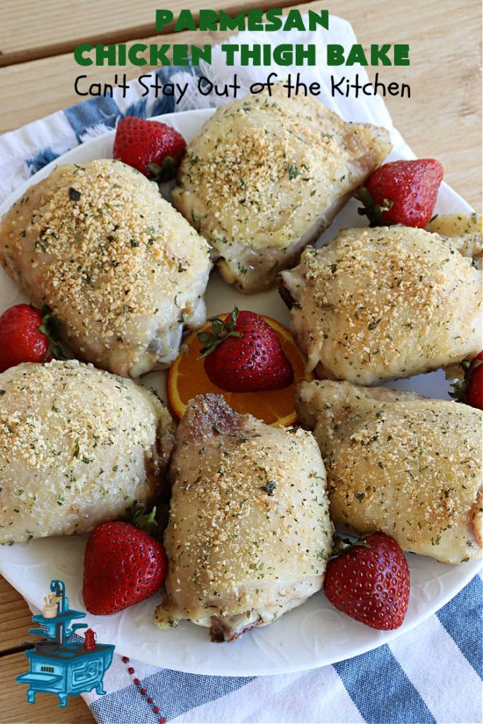 Parmesan Chicken Thigh Bake | Can't Stay Out of the Kitchen | this delicious #chicken #entree can be oven-ready in about 5 minutes. It's quick & easy for a week-night dinner but also nice enough for company. Great way to use #ChickenThighs #ChickenThighs too. #ParmesanCheese #parsley #thyme #GlutenFree #ParmesanChickenThighBake