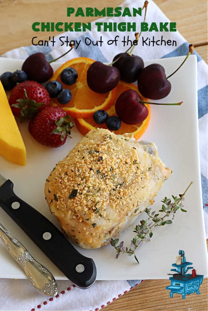 Parmesan Chicken Thigh Bake | Can't Stay Out of the Kitchen | this delicious #chicken #entree can be oven-ready in about 5 minutes. It's quick & easy for a week-night dinner but also nice enough for company. Great way to use #ChickenThighs #ChickenThighs too. #ParmesanCheese #parsley #thyme #GlutenFree #ParmesanChickenThighBake