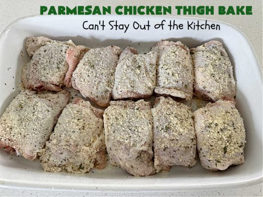 Parmesan Chicken Thigh Bake | Can't Stay Out of the Kitchen | this delicious #chicken #entree can be oven-ready in about 5 minutes. It's quick & easy for a week-night dinner but also nice enough for company. Great way to use #ChickenThighs #ChickenThighs too. #ParmesanCheese #parsley #thyme #GlutenFree #ParmesanChickenThighBake