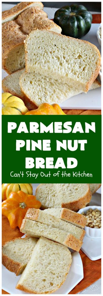 Parmesan Pine Nut Bread | Can't Stay Out of the Kitchen | this delicious #Italian style #bread is heavenly. It contains #PineNuts, #ItalianSeasoning & #ParmesanCheese. Because it's made in the #Breadmaker it's quick & easy to prepare. Terrific #DinnerBread for company or #holidays. #HomemadeBread #ParmesanPineNutBread