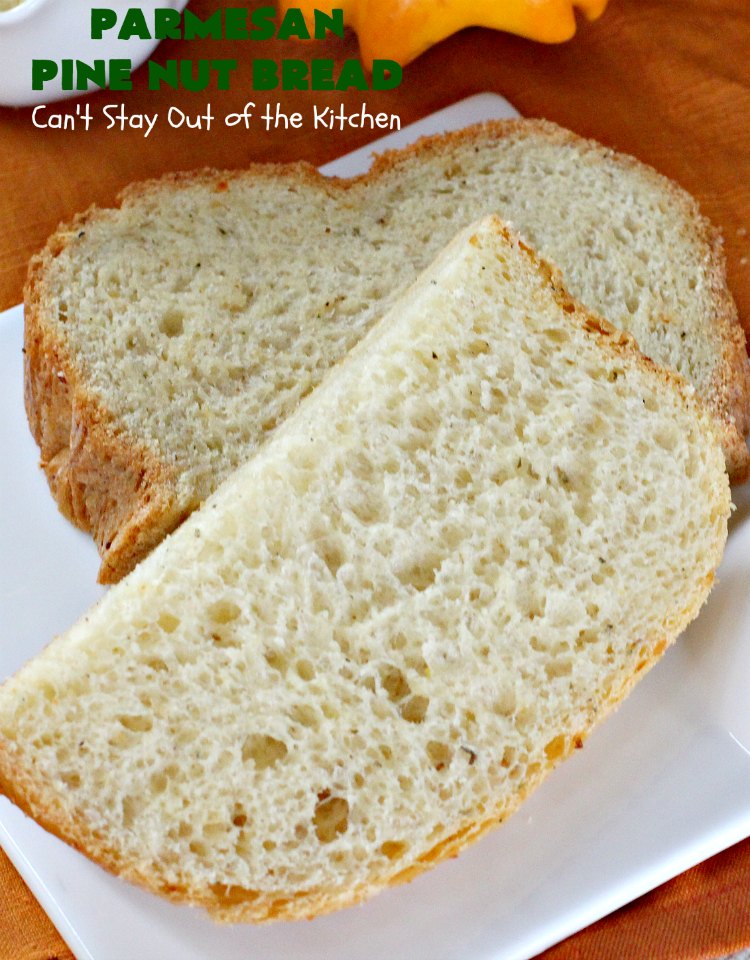 Parmesan Pine Nut Bread | Can't Stay Out of the Kitchen | this delicious #Italian style #bread is heavenly. It contains #PineNuts, #ItalianSeasoning & #ParmesanCheese. Because it's made in the #Breadmaker it's quick & easy to prepare. Terrific #DinnerBread for company or #holidays. #HomemadeBread #ParmesanPineNutBread