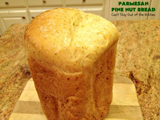 Parmesan Pine Nut Bread | Can't Stay Out of the Kitchen | this delicious #Italian style #bread is heavenly. It contains #PineNuts, #ItalianSeasoning & #ParmesanCheese. Because it's made in the #Breadmaker it's quick & easy to prepare. Terrific #DinnerBread for company or #holidays. #HomemadeBread #ParmesanPineNutBread