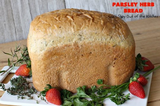 Parsley Herb Bread | Can't Stay Out of the Kitchen | this delicious home-baked #bread is so easy since it's made in the #breadmaker. Wonderful for a dinner bread, sandwiches or even for #breakfast served with fruit preserves. #ParsleyHerbBread