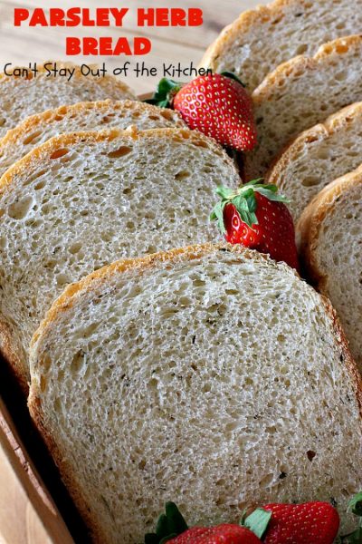 Parsley Herb Bread | Can't Stay Out of the Kitchen | this delicious home-baked #bread is so easy since it's made in the #breadmaker. Wonderful for a dinner bread, sandwiches or even for #breakfast served with fruit preserves. #ParsleyHerbBread