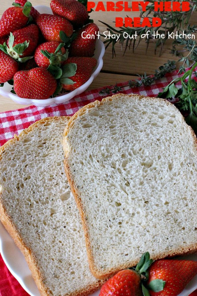 Parsley Herb Bread | Can't Stay Out of the Kitchen | this delicious home-baked #bread is so easy since it's made in the #breadmaker. Wonderful for a dinner bread, sandwiches or even for #breakfast served with fruit preserves. #ParsleyHerbBread