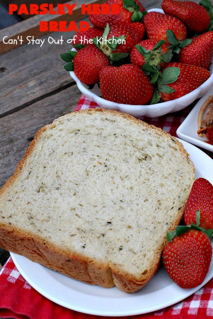 Parsley Herb Bread | Can't Stay Out of the Kitchen | this delicious home-baked #bread is so easy since it's made in the #breadmaker. Wonderful for a dinner bread, sandwiches or even for #breakfast served with fruit preserves. #ParsleyHerbBread