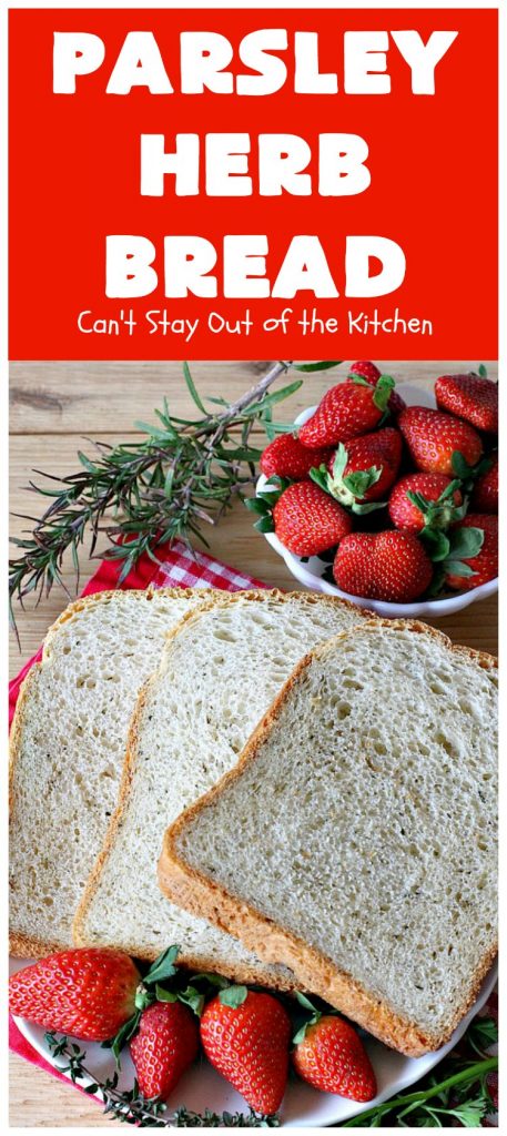 Parsley Herb Bread | Can't Stay Out of the Kitchen | this delicious home-baked #bread is so easy since it's made in the #breadmaker. Wonderful for a dinner bread, sandwiches or even for #breakfast served with fruit preserves. #ParsleyHerbBread