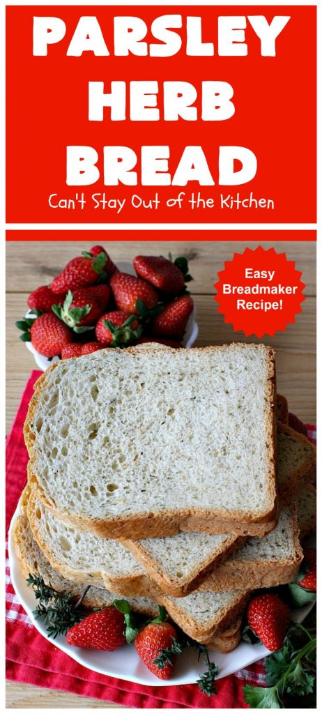 Parsley Herb Bread | Can't Stay Out of the Kitchen | this delicious home-baked #bread is so easy since it's made in the #breadmaker. Wonderful for a dinner bread, sandwiches or even for #breakfast served with fruit preserves. #ParsleyHerbBread