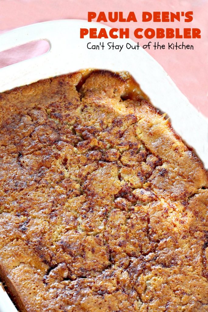 Paula Deen's Peach Cobbler | Can't Stay Out of the Kitchen | fabulous #PaulaDeen recipe. Delicious #cobbler to make for any summer #dessert. #peaches #peachcobbler