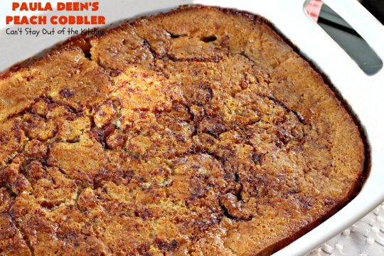 Paula Deen's Peach Cobbler | Can't Stay Out of the Kitchen | fabulous #PaulaDeen recipe. Delicious #cobbler to make for any summer #dessert. #peaches #peachcobbler