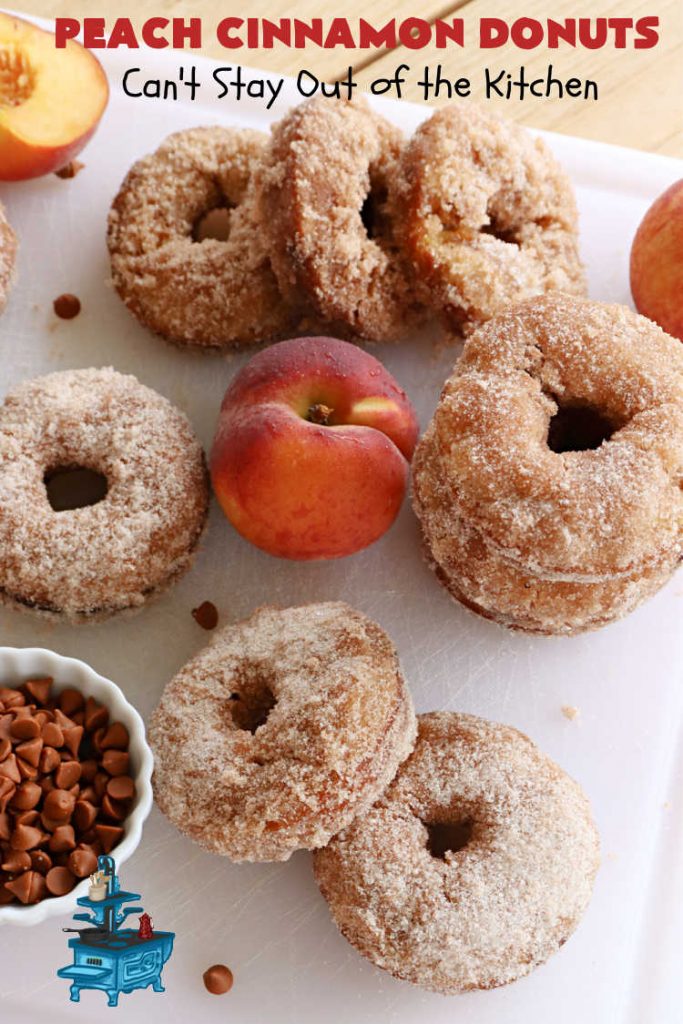 Peach Cinnamon Donuts | Can't Stay Out of the Kitchen | these scrumptious #donuts are so rich & decadent it's like eating #dessert! They're filled with fresh #peaches, #cinnamon & #CinnamonChips & then dipped in a #CinnamonSugar mixture. Fabulous for a weekend, company or #holiday #breakfast. #HolidayBreakfast #PeachCinnamonDonuts