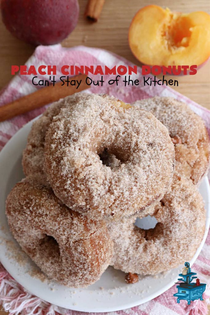 Peach Cinnamon Donuts | Can't Stay Out of the Kitchen | these scrumptious #donuts are so rich & decadent it's like eating #dessert! They're filled with fresh #peaches, #cinnamon & #CinnamonChips & then dipped in a #CinnamonSugar mixture. Fabulous for a weekend, company or #holiday #breakfast. #HolidayBreakfast #PeachCinnamonDonuts