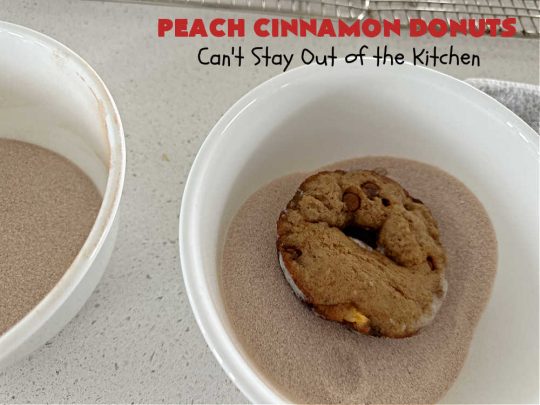 Peach Cinnamon Donuts | Can't Stay Out of the Kitchen | these scrumptious #donuts are so rich & decadent it's like eating #dessert! They're filled with fresh #peaches, #cinnamon & #CinnamonChips & then dipped in a #CinnamonSugar mixture. Fabulous for a weekend, company or #holiday #breakfast. #HolidayBreakfast #PeachCinnamonDonuts
