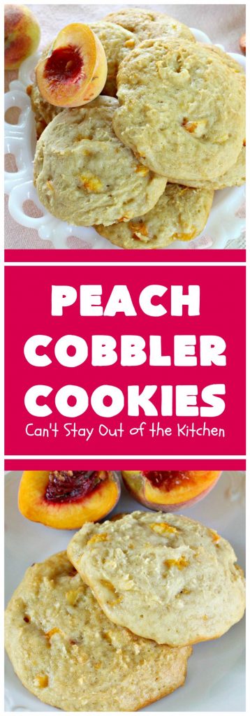 Peach Cobbler Cookies | Can't Stay Out of the Kitchen | these fantastic #cookies taste just like eating #peachcobbler but in #cookie form! They're terrific for summer potlucks, backyard #BBQs & #holidays like #LaborDay when fresh #peaches are in season. #dessert