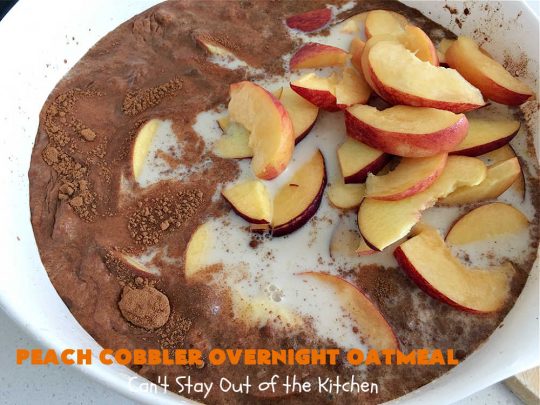 Peach Cobbler Overnight Oatmeal | Can't Stay Out of the Kitchen | this fantastic #oatmeal #recipe cooks in the #SlowCooker overnight. So easy & terrific for a company or #holiday #breakfast. Fresh, canned or frozen #peaches can be used. #vegan #GlutenFree #crockpot #OatMilk #SteelCutOats #OvernightOatmeal #PeachCobbler #PeachCobblerOvernightOatmeal