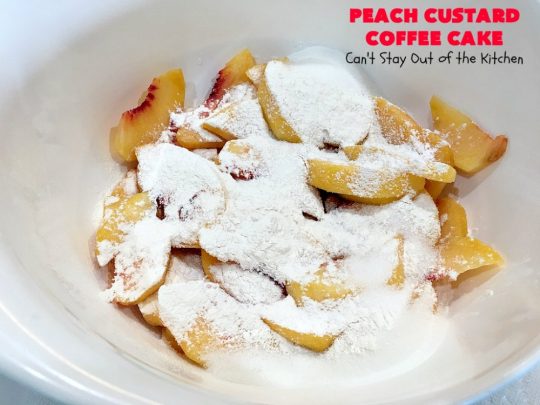Peach Custard Coffee Cake | Can't Stay Out of the Kitchen | this delicious #CoffeeCake is made with fresh #peaches & has a custard filling on top. It's a wonderful #cake for a weekend or company #breakfast. This #recipe makes two round cake pans so it's perfect for a crowd. #summer #HolidayBreakfast #PeachCustardCoffeeCake #southern