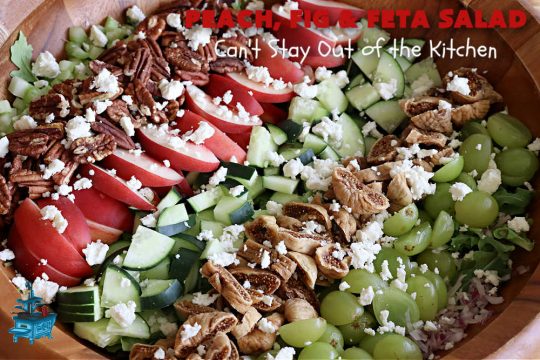 Peach, Fig & Feta Salad | Can't Stay Out of the Kitchen | this delicious gourmet-type #salad is fantastic for company or #holiday dinners. The sweetness comes from #peaches, #figs & #grapes. The savory flavors come from #FetaCheese & roasted #pecans. #Healthy #LowCalorie #GlutenFree #PeachFigAndFetaSalad