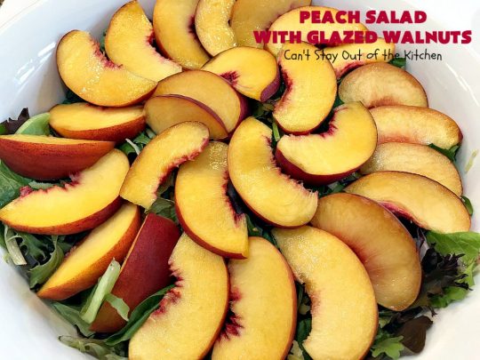 Peach Salad with Glazed Walnuts | Can't Stay Out of the Kitchen | this mouthwatering #salad includes fresh #peaches, #lemon #FetaCheese, #grapes & #GlazedWalnuts. It's terrific for company meals or entertaining. It has a delicious homemade #PeachVinaigrette. #GlutenFree #PeachSalad #PeachSaladWithGlazedWalnuts