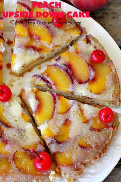 Peach Upside Down Cake | Can't Stay Out of the Kitchen | this spectacular #peach #cake is absolutely divine! It's festive, beautiful and so scrumptious you won't want to stop eating it! It has a luscious homemade #caramel sauce that's heavenly. Terrific for #holidays & company dinners. #peachdessert #upsidedowncake #CANbassador #WashingtonStateFruitCommission #WashingtonStateStoneFruitGrowers