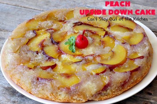 Peach Upside Down Cake | Can't Stay Out of the Kitchen | this spectacular #peach #cake is absolutely divine! It's festive, beautiful and so scrumptious you won't want to stop eating it! It has a luscious homemade #caramel sauce that's heavenly. Terrific for #holidays & company dinners. #peachdessert #upsidedowncake #CANbassador #WashingtonStateFruitCommission #WashingtonStateStoneFruitGrowers