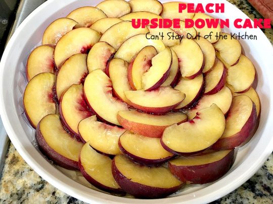 Peach Upside Down Cake | Can't Stay Out of the Kitchen | this spectacular #peach #cake is absolutely divine! It's festive, beautiful and so scrumptious you won't want to stop eating it! It has a luscious homemade #caramel sauce that's heavenly. Terrific for #holidays & company dinners. #peachdessert #upsidedowncake #CANbassador #WashingtonStateFruitCommission #WashingtonStateStoneFruitGrowers