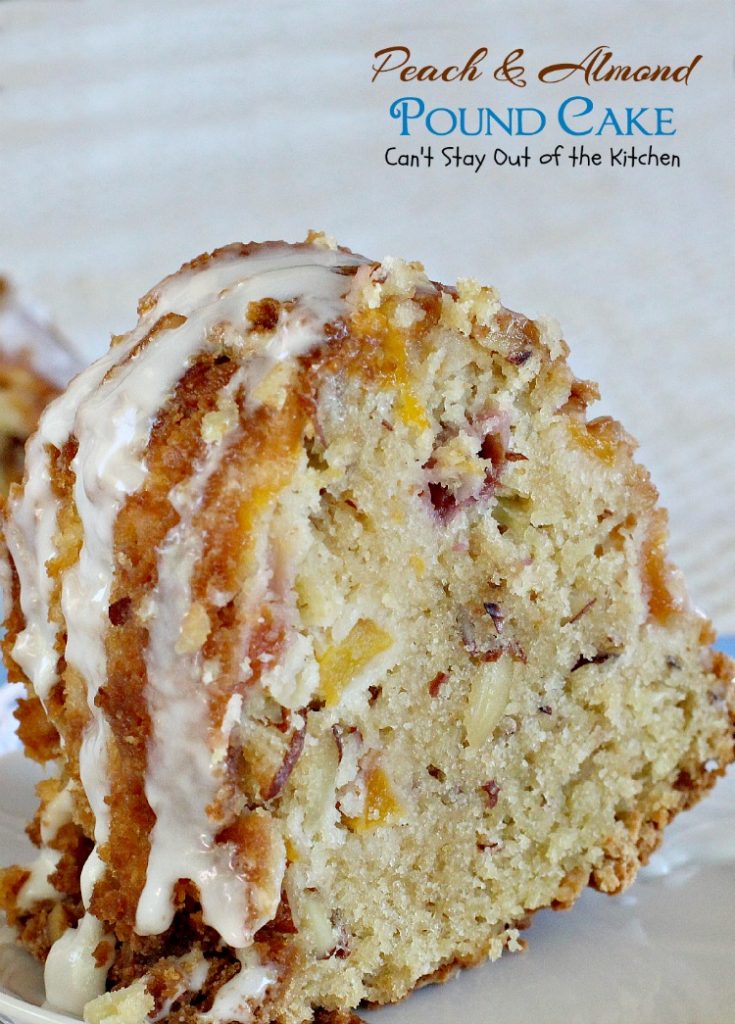 Peach & Almond Pound Cake | Can't Stay Out of the Kitchen | This fabulous #cake is filled with #peaches and #almonds and is so wonderful you'll have a hard time stopping at one slice! #dessert
