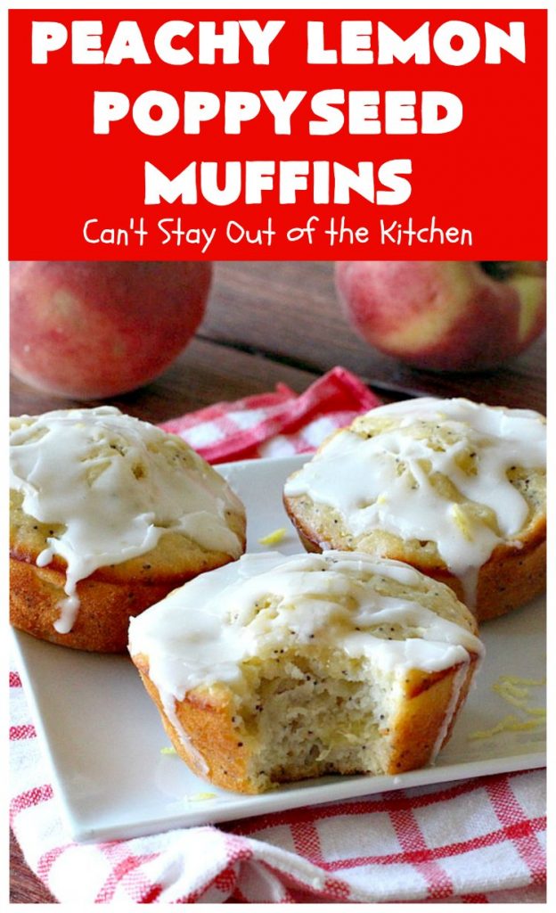 Peachy Lemon Poppyseed Muffins | Can't Stay Out of the Kitchen | these luscious #muffins are filled with #peaches, #lemon & #poppyseeds. Terrific for a #holiday or company #breakfast. #PeachMuffins #PeachyLemonPoppyseedMuffins